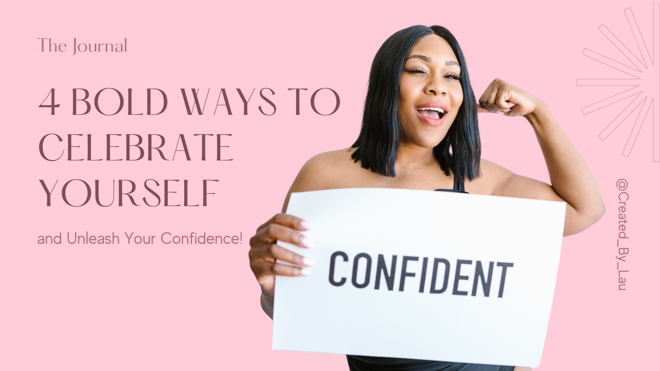 4 Bold Ways to Embrace Yourself & Unleash Your Confidence | Created By Lau