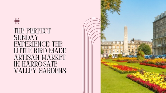 The Perfect Sunday Experience: The Little Bird Made Artisan Market in Harrogate Valley Gardens