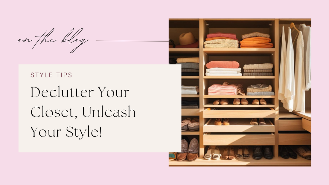 Declutter Your Closet, Unleash Your Style!