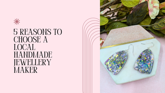 5 Reasons to Choose a Local Handmade Jewellery Maker