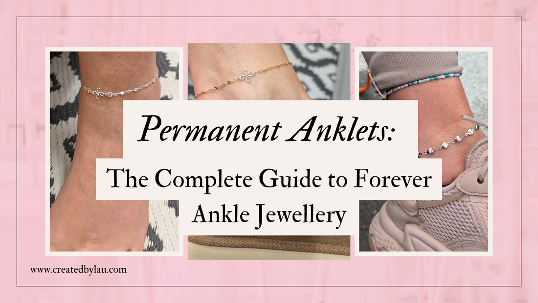 Permanent Anklets: The Complete Guide to Forever Ankle Jewellery