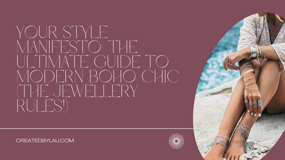 Your Style Manifesto: The Ultimate Guide to Modern Boho Chic (The Jewellery Rules!)
