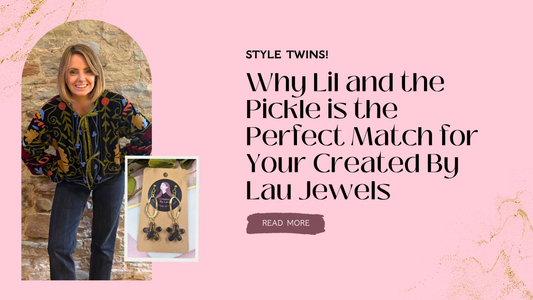 Style Twins! Why Lil & the Pickle is the Perfect Match for Your Created By Lau Jewels