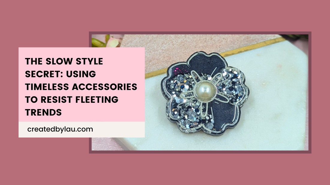 The Slow Style Secret: Using Timeless Accessories to Resist Fleeting Trends