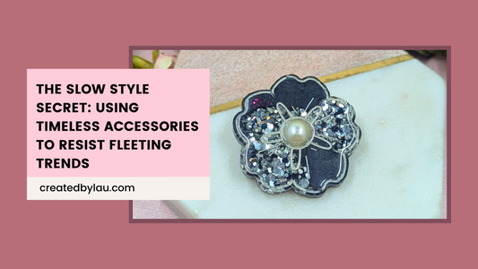 The Slow Style Secret: Using Timeless Accessories to Resist Fleeting Trends