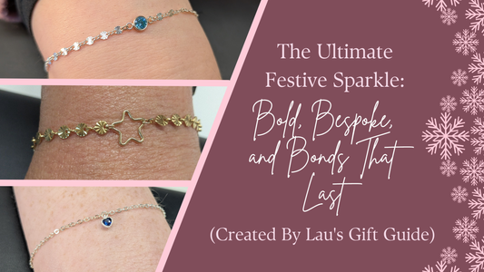 The Ultimate Festive Sparkle: Bold, Bespoke, and Bonds That Last (Created By Lau's Gift Guide)