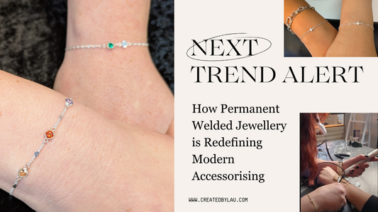 Next Trend Alert: How Permanent Welded Jewellery is Redefining Modern Accessorising
